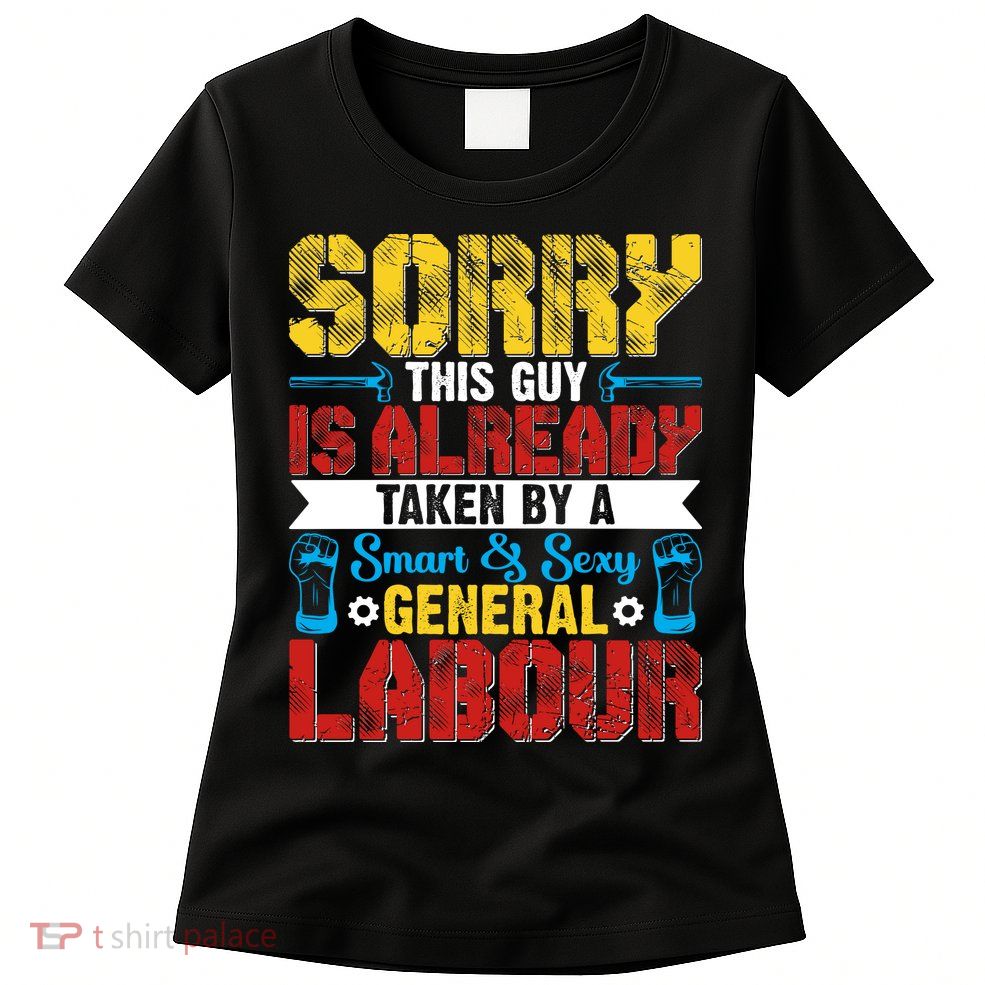 Sorry This Guy Smart & Sexy General Labour Labor Day Gift Womens T-Shirt
