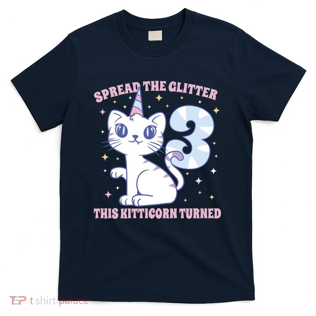 Spread The Glitter This Kitticorn Turned 3 Birthday Gift T-Shirt