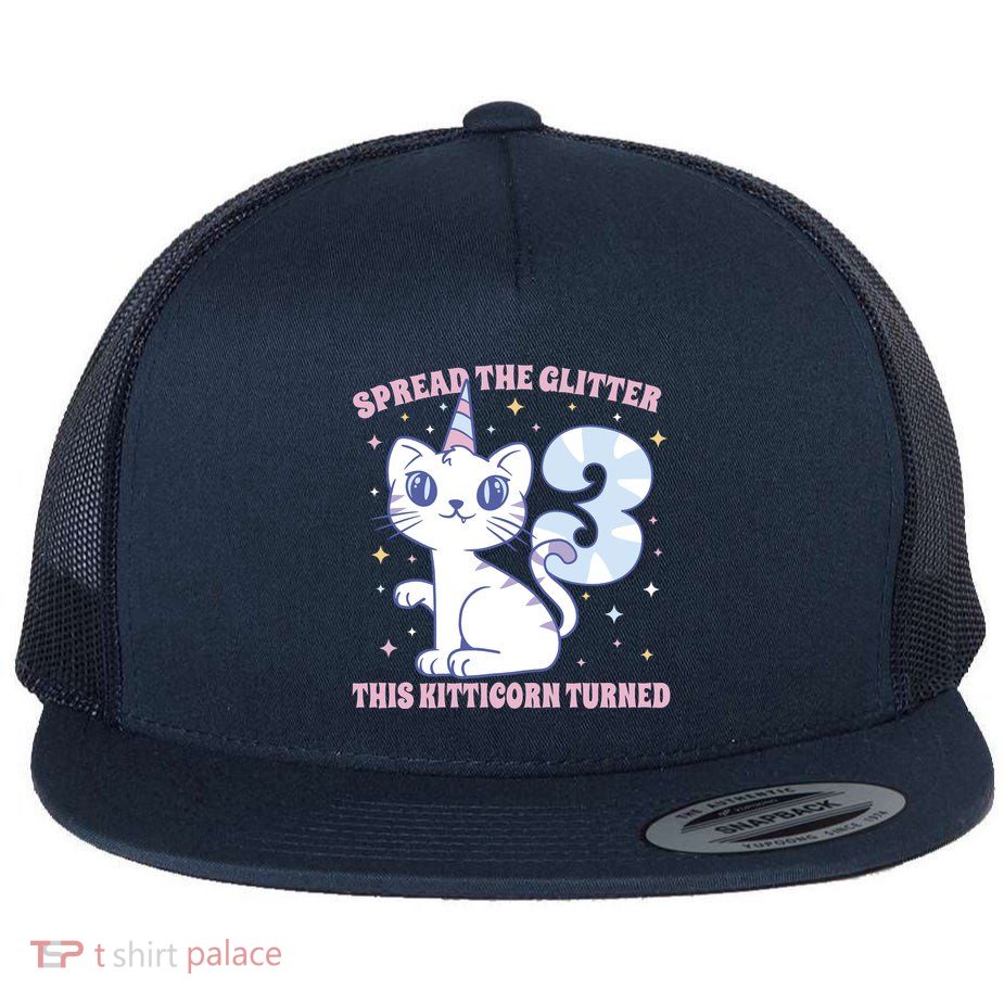 Spread The Glitter This Kitticorn Turned 3 Birthday Gift Flat Bill Trucker Hat