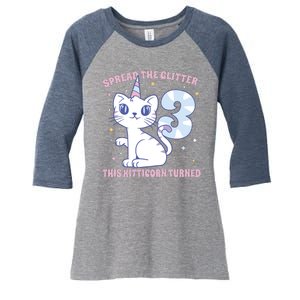 Spread The Glitter This Kitticorn Turned 3 Birthday Gift Women's Tri-Blend 3/4-Sleeve Raglan Shirt