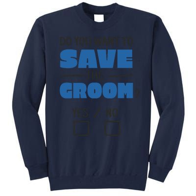 Save The Groom Funny Bachelor Tall Sweatshirt