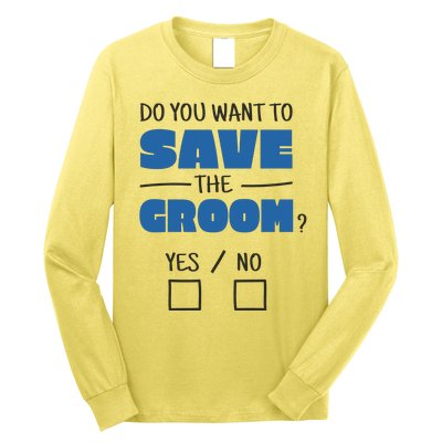 Save The Groom Funny Bachelor Long Sleeve Shirt