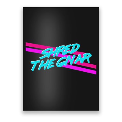 Shred The Gnar Poster