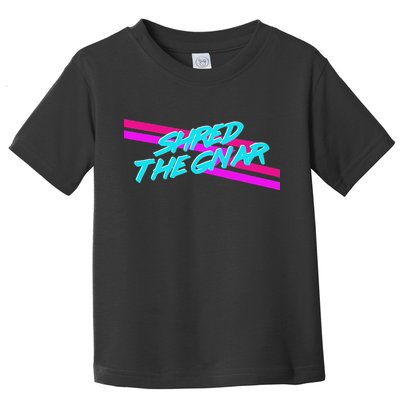 Shred The Gnar Toddler T-Shirt