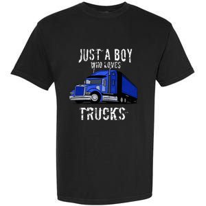 Semi Truck Gift Just A Boy Who Loves Trucks Garment-Dyed Heavyweight T-Shirt