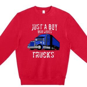 Semi Truck Gift Just A Boy Who Loves Trucks Premium Crewneck Sweatshirt