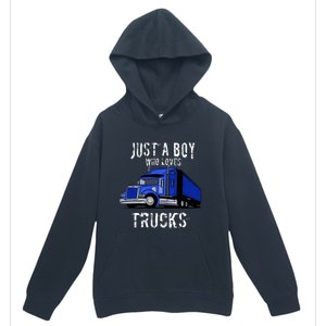 Semi Truck Gift Just A Boy Who Loves Trucks Urban Pullover Hoodie