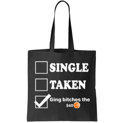 Single Taken Giving Bitches The $40 Tote Bag