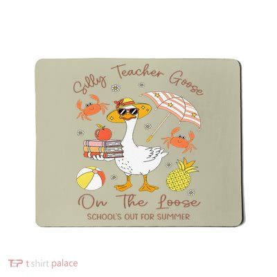 Silly Teacher Goose On The Loose Schools Out For Summer Mousepad