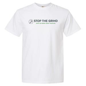 Stop The Grind. Start Your Life Premium Garment-Dyed Heavyweight T-Shirt