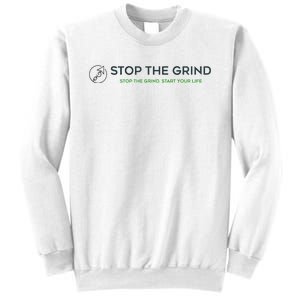 Stop The Grind. Start Your Life Premium Sweatshirt