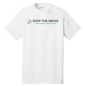 Stop The Grind. Start Your Life Premium Tall T-Shirt