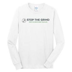 Stop The Grind. Start Your Life Premium Tall Long Sleeve T-Shirt