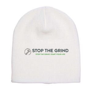 Stop The Grind. Start Your Life Premium Short Acrylic Beanie