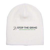 Stop The Grind. Start Your Life Premium Short Acrylic Beanie