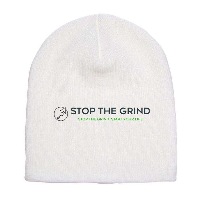 Stop The Grind. Start Your Life Premium Short Acrylic Beanie