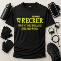 Sarcastic T Home Wrecker Power Cooling Performance Crew T-Shirt