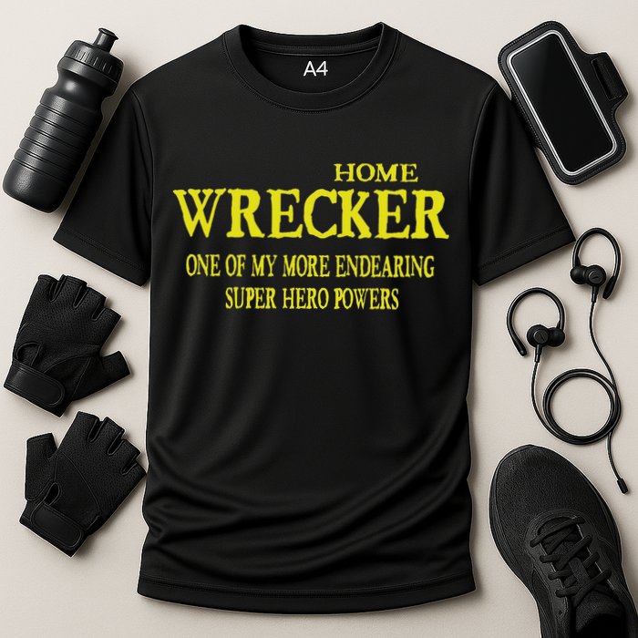 Sarcastic T Home Wrecker Power Cooling Performance Crew T-Shirt