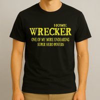 Sarcastic T Home Wrecker Power T-Shirt