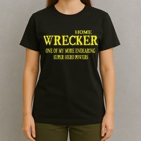 Sarcastic T Home Wrecker Power T-Shirt