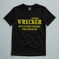 Sarcastic T Home Wrecker Power T-Shirt