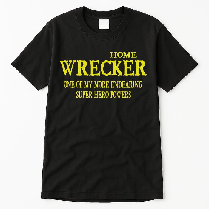 Sarcastic T Home Wrecker Power Tall T-Shirt