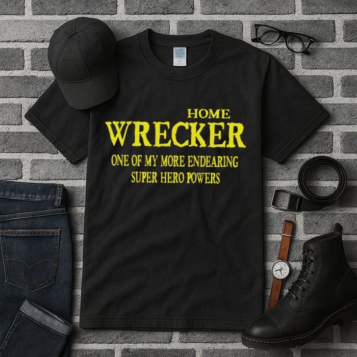 Sarcastic T Home Wrecker Power Tall T-Shirt