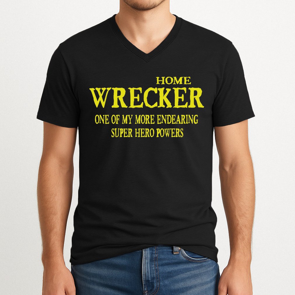 Sarcastic T Home Wrecker Power V-Neck T-Shirt