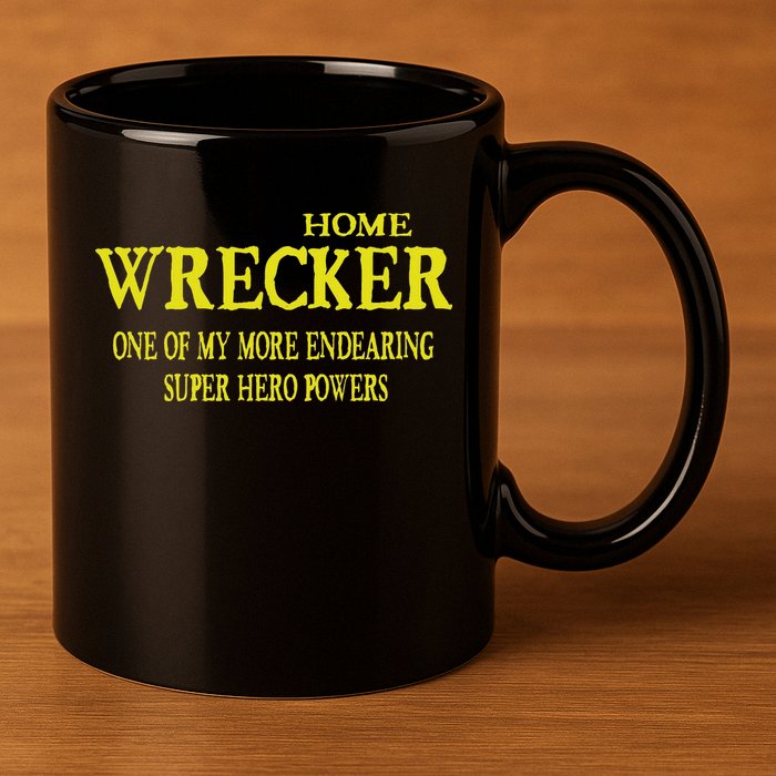Sarcastic T Home Wrecker Power 11oz C Handle Ceramic Mug