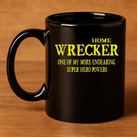 Sarcastic T Home Wrecker Power 11oz C Handle Ceramic Mug