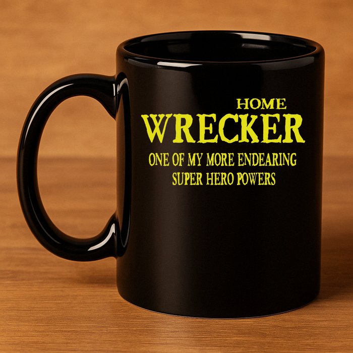 Sarcastic T Home Wrecker Power 11oz C Handle Ceramic Mug