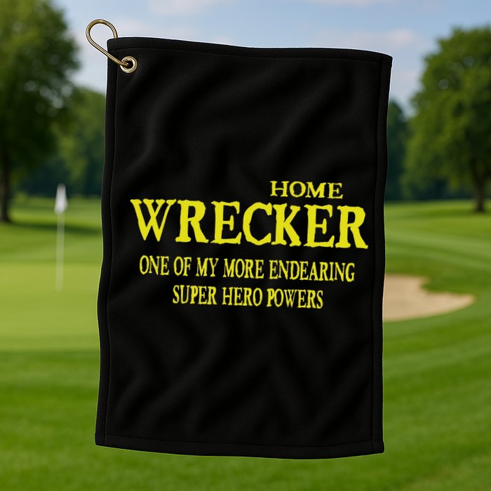Sarcastic T Home Wrecker Power Golf Towel