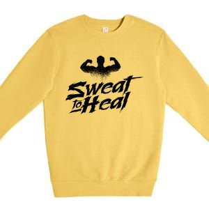 Sweat To Heal Weightlifter Weightlifting Weightlift Gift Premium Crewneck Sweatshirt