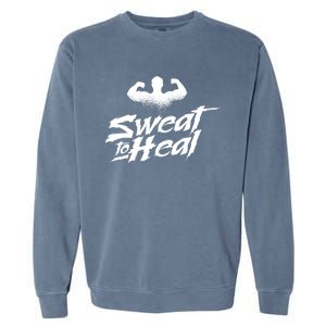 Sweat To Heal Weightlifter Weightlifting Weightlift Gift Garment-Dyed Sweatshirt