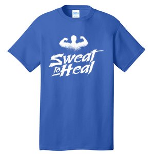 Sweat To Heal Weightlifter Weightlifting Weightlift Gift Tall T-Shirt