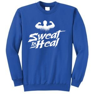 Sweat To Heal Weightlifter Weightlifting Weightlift Gift Tall Sweatshirt