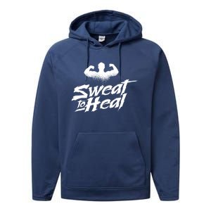 Sweat To Heal Weightlifter Weightlifting Weightlift Gift Performance Fleece Hoodie