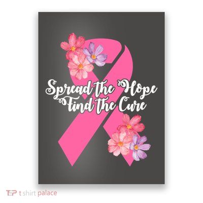 Spread The Hope Find The Cure Breast Cancer Floral Ribbon Poster