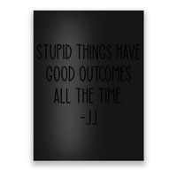 Stupid Things Have Good Outcomes All The Time JJ, Outer Banks JJ, Pogue 4 Life Poster