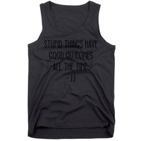Stupid Things Have Good Outcomes All The Time JJ, Outer Banks JJ, Pogue 4 Life Tank Top