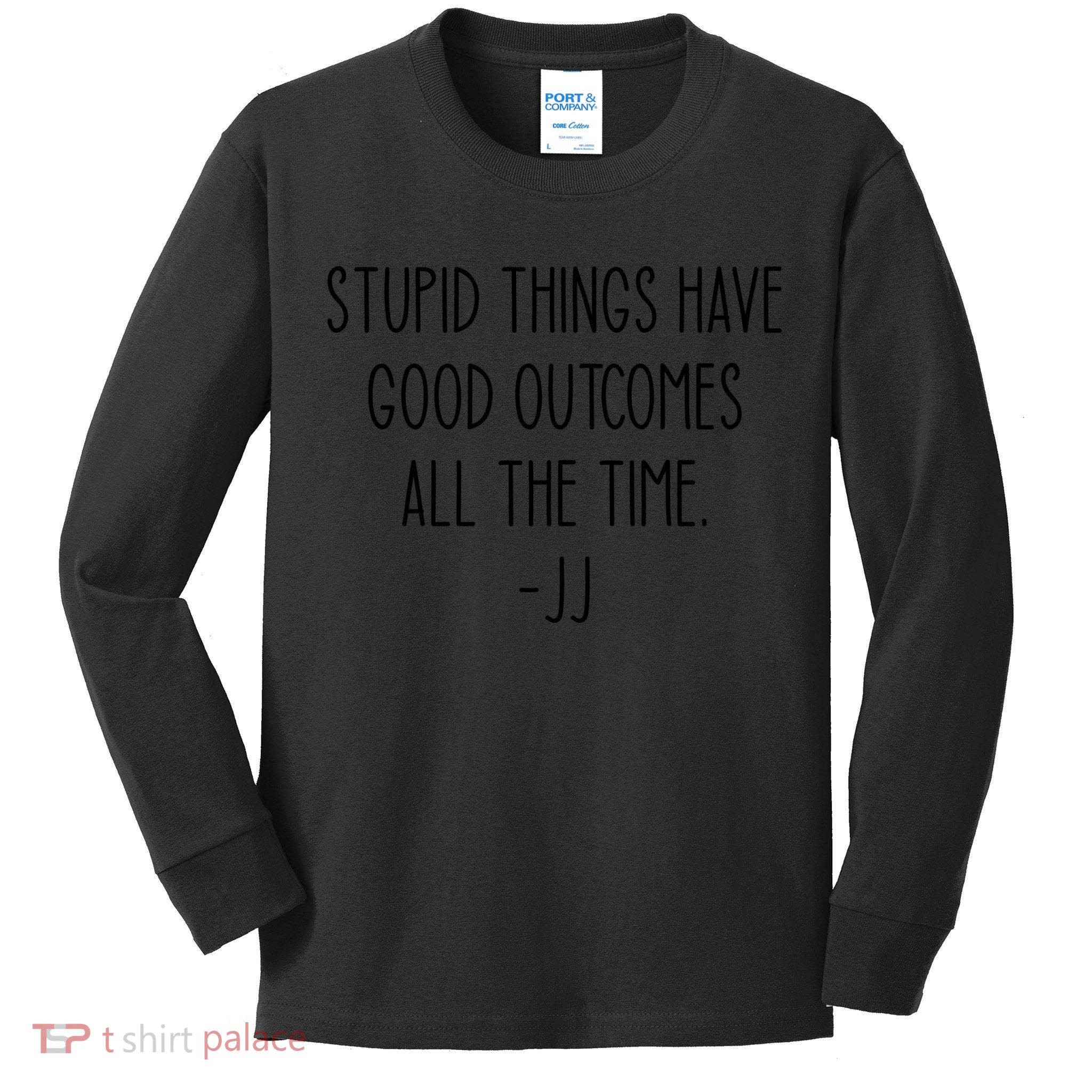 Stupid Things Have Good Outcomes All The Time JJ, Outer Banks JJ, Pogue 4 Life Kids Long Sleeve Shirt
