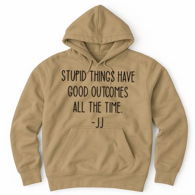 Stupid Things Have Good Outcomes All The Time JJ, Outer Banks JJ, Pogue 4 Life Hoodie