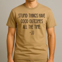 Stupid Things Have Good Outcomes All The Time JJ, Outer Banks JJ, Pogue 4 Life T-Shirt