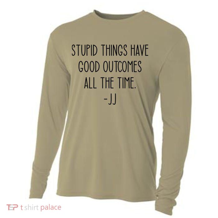 Stupid Things Have Good Outcomes All The Time JJ, Outer Banks JJ, Pogue 4 Life Cooling Performance Long Sleeve Crew