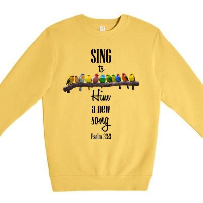 Sing To Him A New Song Psalms 33 3 Premium Crewneck Sweatshirt