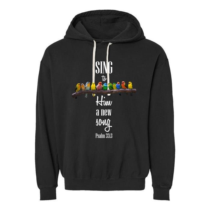 Sing To Him A New Song Psalms 33 3 Garment-Dyed Fleece Hoodie