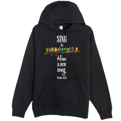 Sing To Him A New Song Psalms 33 3 Premium Pullover Hoodie