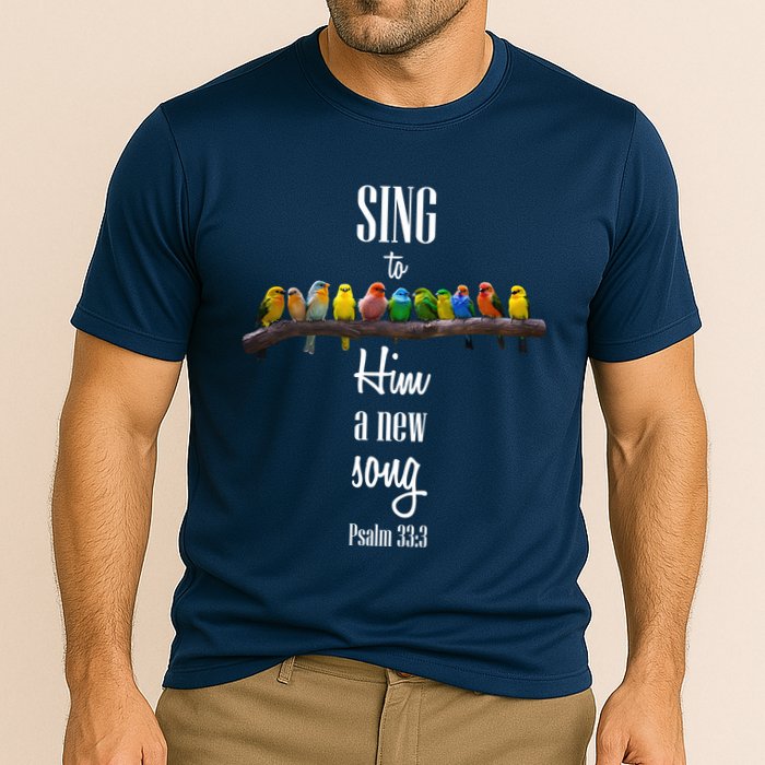 Sing To Him A New Song Psalms 33 3 Performance Shirt