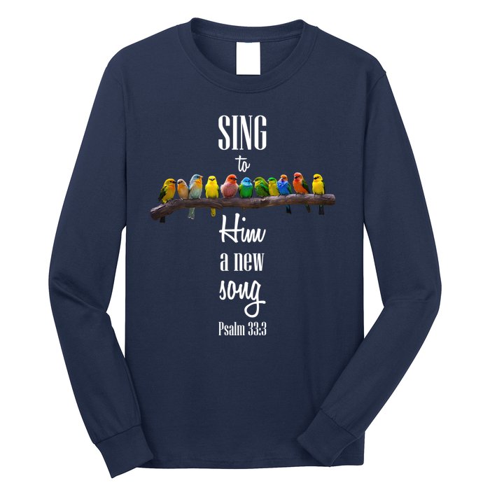 Sing To Him A New Song Psalms 33 3 Long Sleeve Shirt