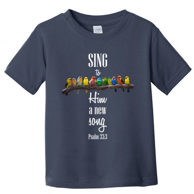 Sing To Him A New Song Psalms 33 3 Toddler T-Shirt